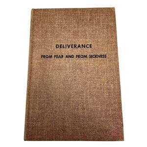 Deliverance From Fear And From Sickness‎ Hardcover By Oral Roberts 1956